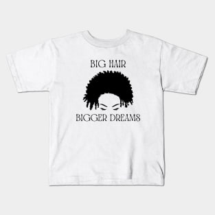 Big Hair, Bigger Dreams Kids T-Shirt